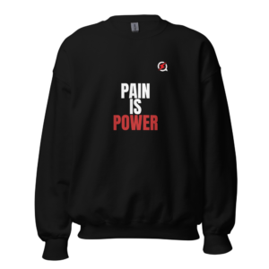 PAIN IS POWER Crewneck
