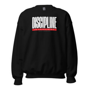 Discipline Is Everything Crewneck Sweatshirt