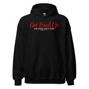 Get Back Up — The Fight Ain't Over Pullover Hoodie
