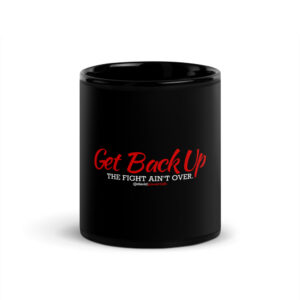 Get Back Up — The Fight Ain't Over 11oz Mug (Black)