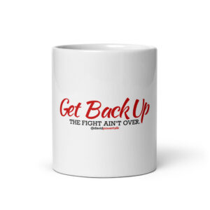 Get Back Up — The Fight Ain't Over 11oz Mug (White)