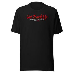 Get Back Up — The Fight Ain't Over Tee