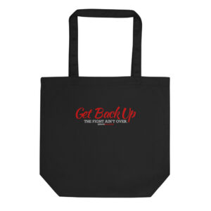 Get Back Up — The Fight Ain't Over Tote Bag