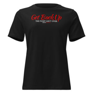 Get Back Up — The Fight Ain't Over Women's Relaxed Tee