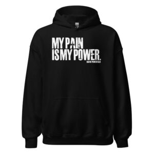 My Pain Is My Power Pullover Hoodie