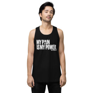 My Pain Is My Power Tank Top