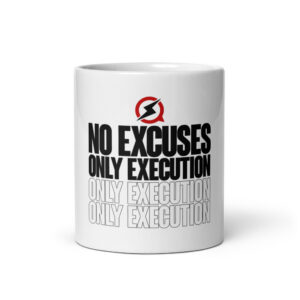 No Excuses, Only Execution 11oz Mug (White)