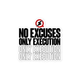No Excuses, Only Execution Kiss-Cut Sticker