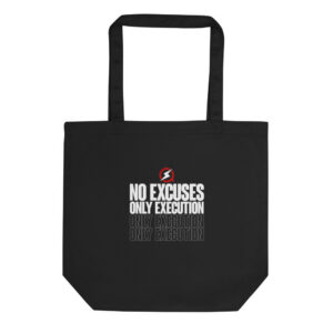 No Excuses, Only Execution Tote Bag