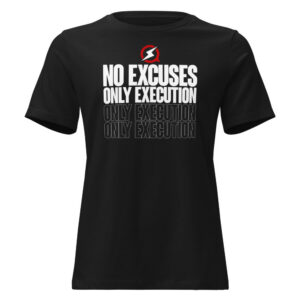 No Excuses, Only Execution Women's Relaxed Tee