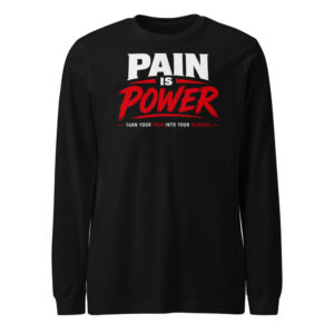 Pain Is Power — Turn Your Pain Into Your Purpose Long Sleeve Tee