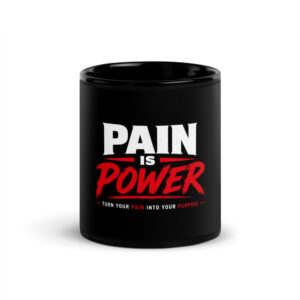 Pain Is Power — Turn Your Pain Into Your Purpose 11oz Mug (Black)