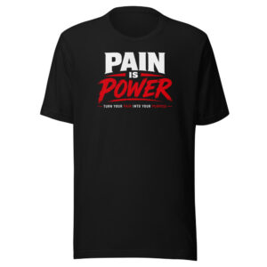 Pain Is Power — Turn Your Pain Into Your Purpose Tee