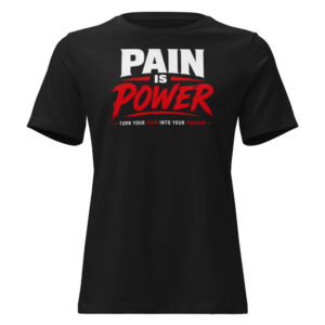 Pain Is Power — Turn Your Pain Into Your Purpose Women's Relaxed Tee