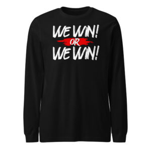 We Win or We Win — Script Long Sleeve Tee
