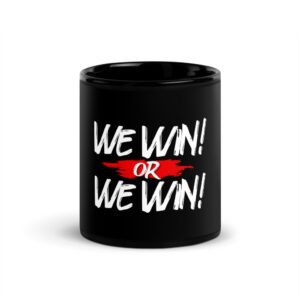 We Win or We Win — Script 11oz Mug (Black)