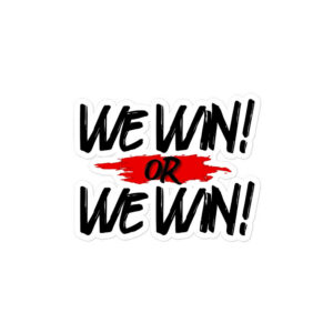 We Win or We Win — Script Kiss-Cut Sticker