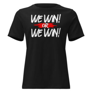 We Win or We Win — Script Women's Relaxed Tee