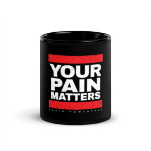 Your Pain Matters 11oz Mug (Black)