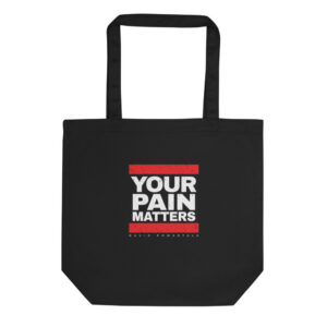 Your Pain Matters Tote Bag